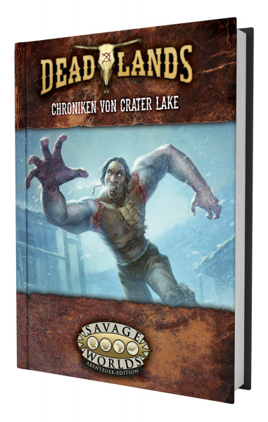 Savage Worlds RSP: Deadlands - Chroniken von Crater Lake Savage Worlds RSP: Deadlands - Chroniken von Crater Lake