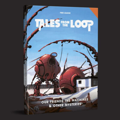 Tales from the Loop RPG: Our Friends the Machines & other Mysteries Tales from the Loop RPG: Our Friends the Machines & other Mysteries