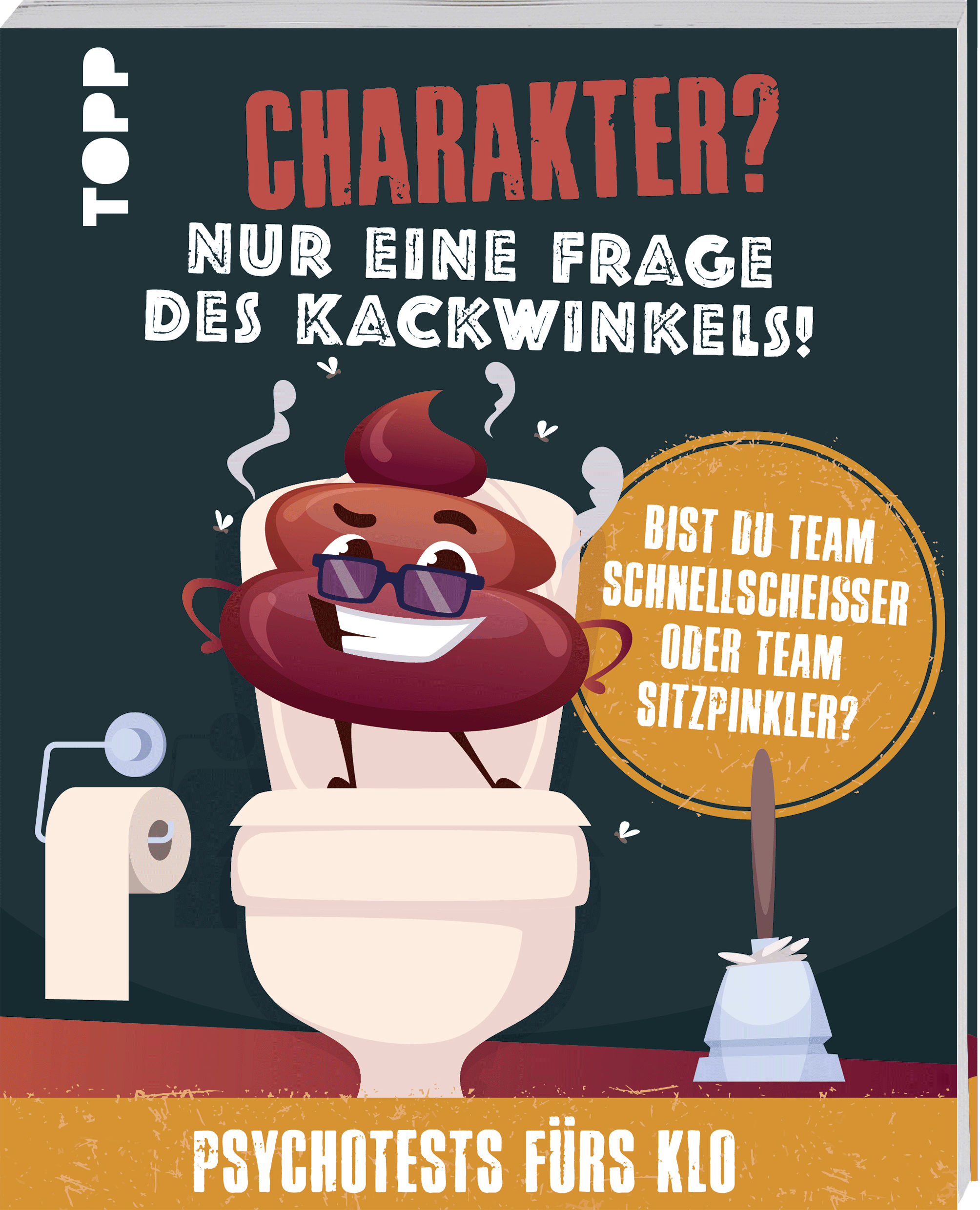 Charakter? Nur eine Frage des Kackwinkels!