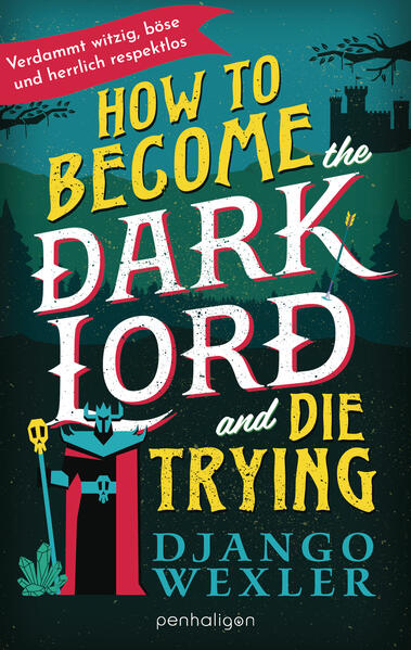 How to Become the Dark Lord and Die Trying How to Become the Dark Lord and Die Trying