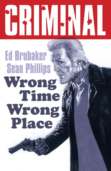 Criminal Vol.7: Wrong Place Wrong Time Tpb (New Printing) Criminal Vol.7: Wrong Place Wrong Time Tpb (New Printing)