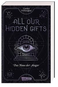All Our Hidden Gifts Bd.3: Das Haus der Magie All Our Hidden Gifts Bd.3: Das Haus der Magie
