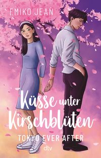 Küsse unter Kirschblüten - Tokyo Ever After Roman, Jugendbuch, Paar, Romantik, Kirschblüten