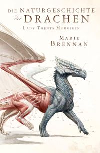 Lady Trents Memoiren Bd.1: Die Naturgeschichte der Drachen dragon, buchcover, illustration, fantasy, roman