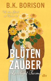 Lovelight Farms - Blütenzauber Der zweite Band der Small-Town-Romance ¦ Auf Lovelight Farms warten Geschichten zum Ankommen und Wohlfühlen . Board book. Blumen, Bouquet, Gänseblümchen, Vase, Gelb