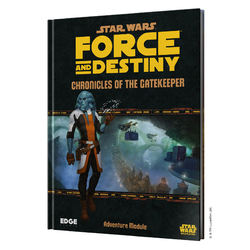 Star Wars RPG: Force and Destiny - Chronicles of the Gatekeeper Star Wars RPG: Force and Destiny - Chronicles of the Gatekeeper