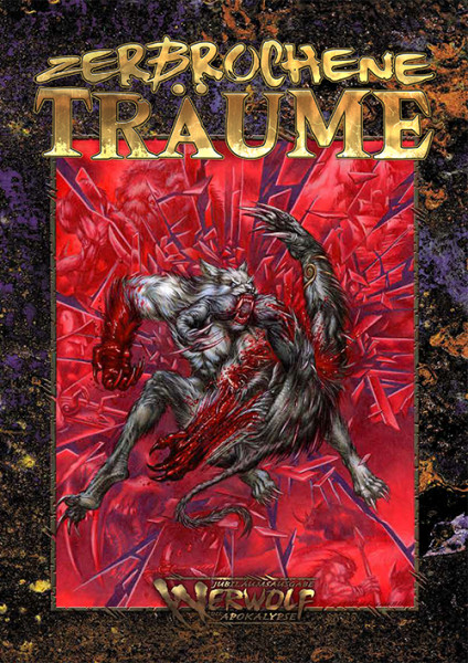 Werwolf die Apokalypse: Zerbrochene Träume (Jubiläumsausgabe) Werwolf die Apokalypse: Zerbrochene Träume (Jubiläumsausgabe)