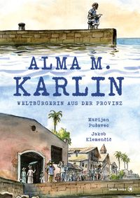 Alma M. Karlin - Weltbürgerin aus der Provinz Buchtitel, Bühne, Meeresblick, Küste, Person auf Mauer