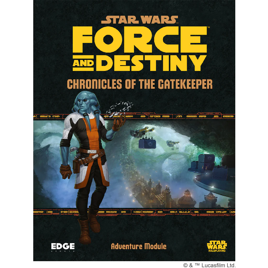 Star Wars RPG: Force and Destiny - Chronicles of the Gatekeeper Star Wars RPG: Force and Destiny - Chronicles of the Gatekeeper