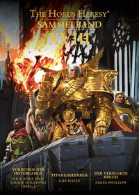 Warhammer 40k: Horus Heresy Sammelband 18 - Vorboten des Untergangs/Titanensterben/Der versenkte Dolch Warhammer 40k: Horus Heresy Sammelband 18 - Vorboten des Untergangs/Titanensterben/Der versenkte Dolch
