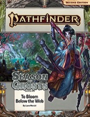 Pathfinder RPG 2nd Edition: Season of Ghosts Vol.4 - To Bloom Below the Web