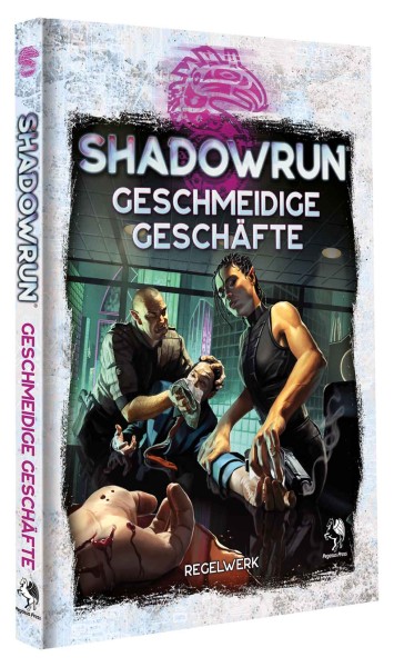 Shadowrun dt.: Geschmeidige Geschäfte Shadowrun dt.: Geschmeidige Geschäfte