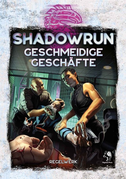 Shadowrun dt.: Geschmeidige Geschäfte Shadowrun dt.: Geschmeidige Geschäfte
