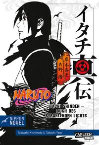 Naruto Novel Bd.6: Itachi Shinden - Buch des strahlenden Lichts Naruto Novel Bd.6: Itachi Shinden - Buch des strahlenden Lichts