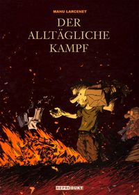 Der alltägliche Kampf Gesamtausgabe Buchcover, Manu Larcenet, Der Alltägliche Kampf, Illustration, Feuer/Schlacht